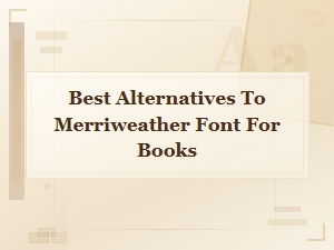 Best Free Serif Alternatives to Merriweather Font for Books