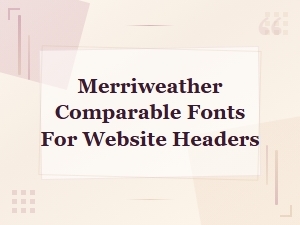 Free Serif Fonts Similar to Merriweather for Web Headers