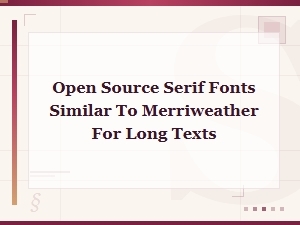 Open Source Serif Fonts Like Merriweather for Long-Form Reading