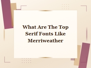 Top Free Serif Fonts Like Merriweather